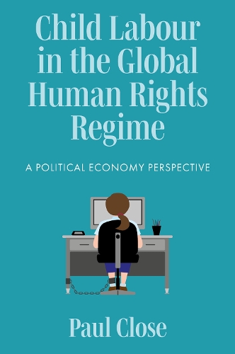 Child Labour in the Global Human Rights Regime