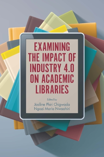 Examining the Impact of Industry 4.0 on Academic Libraries.