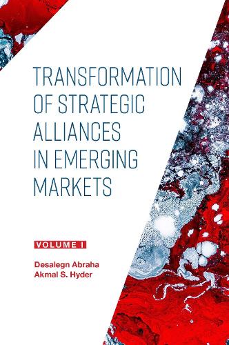 Transformation of Strategic Alliances in Emerging Markets. Volume I.