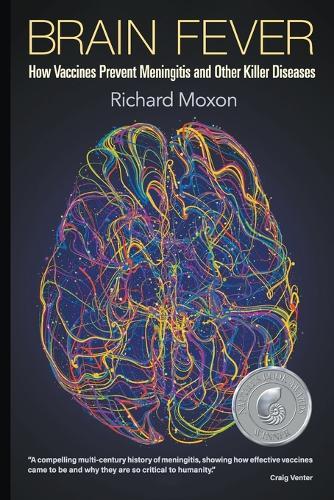 Brain Fever: How Vaccines Prevent Meningitis And Other Killer Diseases.