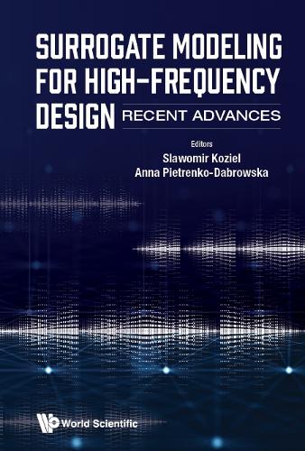 SURROGATE MODELING FOR HIGH-FREQUENCY DESIGN: RECENT ADVANCES.