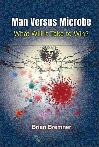 MAN VERSUS MICROBE: WHAT WILL IT TAKE TO WIN?.