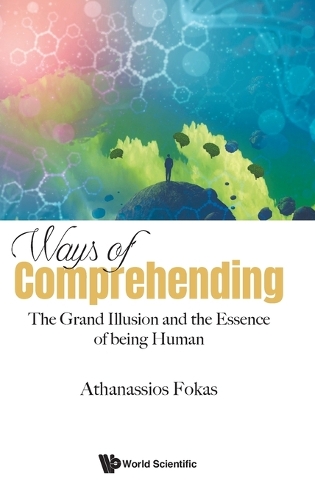 WAYS OF COMPREHENDING: THE GRAND ILLUSION AND THE ESSENCE OF BEING HUMAN.