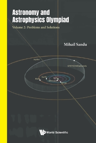ASTRONOMY AND ASTROPHYSICS OLYMPIAD - VOLUME 2: PROBLEMS AND SOLUTIONS.