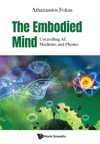 THE EMBODIED MIND: UNRAVELLING AI, MEDICINE, AND PHYSICS.