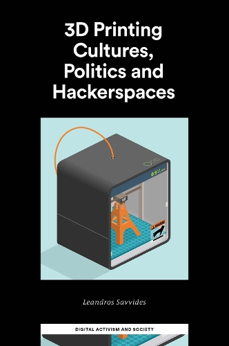 3D Printing Cultures, Politics and Hackerspaces.