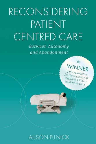 Reconsidering Patient Centred Care: Between Autonomy and Abandonment.