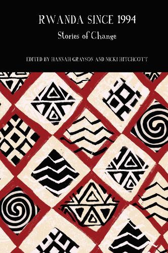 Rwanda Since 1994: Stories of Change.