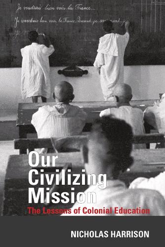 Our Civilizing Mission: The Lessons of Colonial Education.