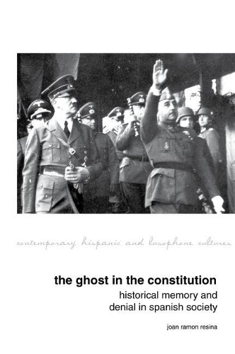 The Ghost in the Constitution: Historical Memory and Denial in Spanish Society.