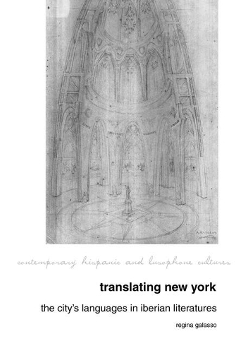 Translating New York: The City's Languages in Iberian Literatures.