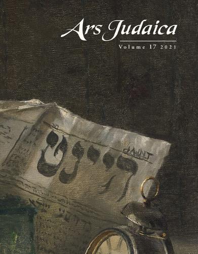 Ars Judaica: The Bar-Ilan Journal of Jewish Art, Volume 17.