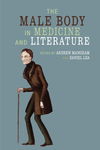 The Male Body in Medicine and Literature.