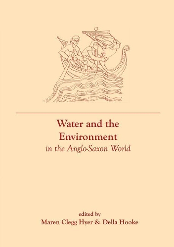 Water and the Environment in the Anglo-Saxon World.