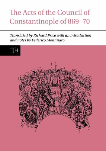 The Acts of the Council of Constantinople of 869-70. With an intro. & notes by F. Montinaro.