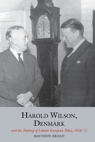 Harold Wilson, Denmark and the making of Labour European policy.