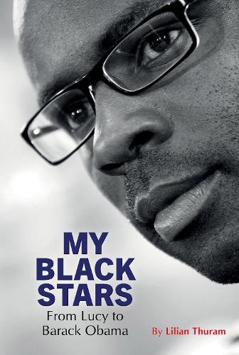 My Black Stars: From Lucy to Barack Obama.