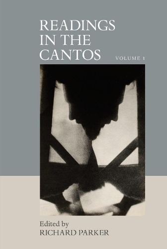 Readings in the Cantos: Volume 1.
