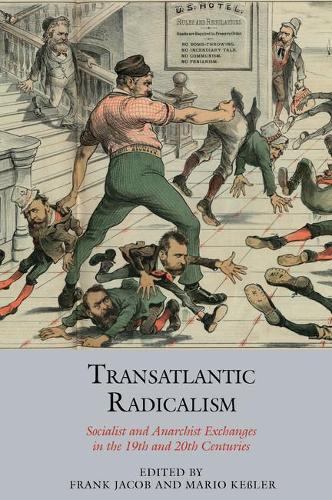 Transatlantic Radicalism: Socialist and Anarchist Exchanges in the 19th and 20th Centuries.
