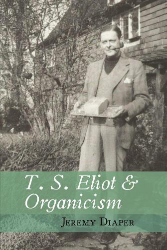 T. S. Eliot and Organicism.