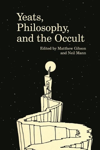 Yeats, Philosophy, and the Occult.