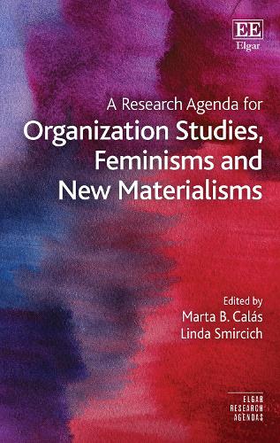 A Research Agenda for Organization Studies, Feminisms and New Materialisms.