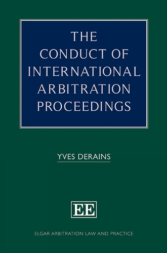 The Conduct of International Arbitration Proceedings.