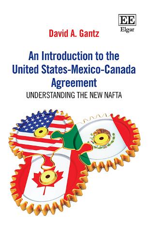 An Introduction to the United States-Mexico-Canada Agreement: Understanding the New NAFTA.