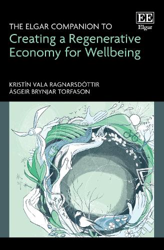 The Elgar Companion to Creating a Regenerative Economy for Wellbeing.