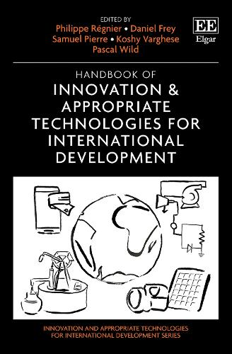 Handbook of Innovation & Appropriate Technologies for International Development.