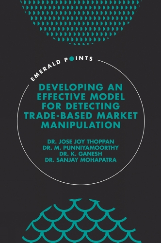 Developing an Effective Model for Detecting Trade-Based Market Manipulation.