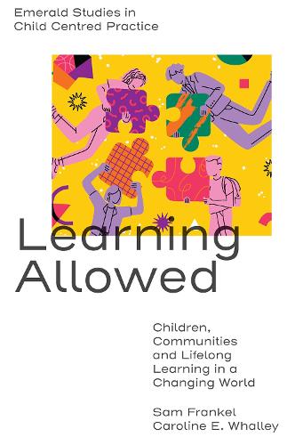Learning Allowed: Children, Communities and Lifelong Learning in a Changing World.