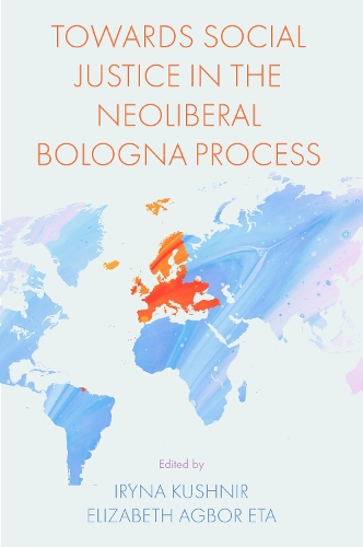 Towards Social Justice in the Neoliberal Bologna Process.