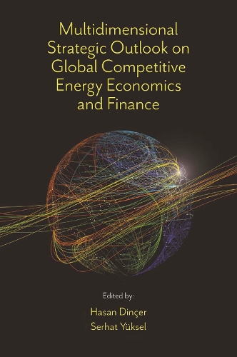 Multidimensional Strategic Outlook on Global Competitive Energy Economics and Finance.