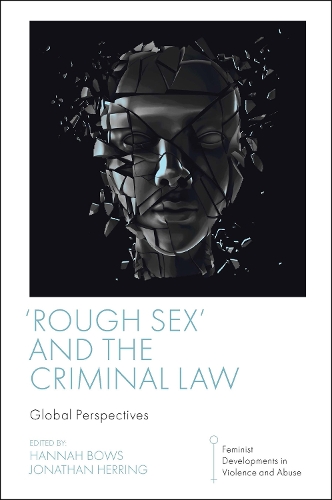 Rough Sex' and the Criminal Law: Global Perspectives.