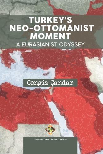 Turkey's Neo-Ottomanis Moment: A Eurasianist Odyssey.