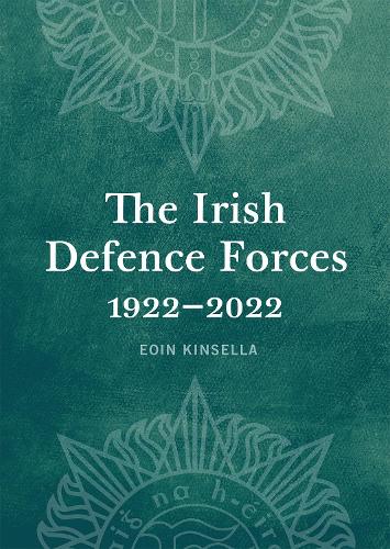 The Irish Defence Forces, 1922-2022