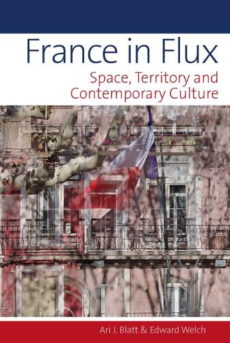 France in Flux: Space, Territory and Contemporary Culture.