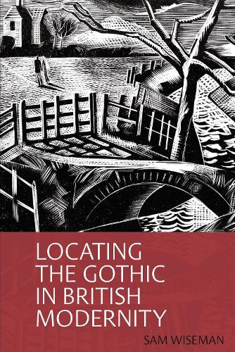 Locating the Gothic in British Modernity.
