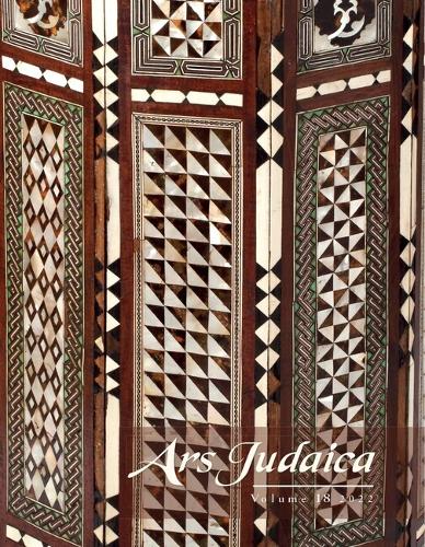 Ars Judaica: The Bar-Ilan Journal of Jewish Art, Volume 18.