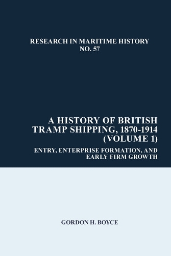 A History of British Tramp Shipping, 1870-1914. (Volume 1)