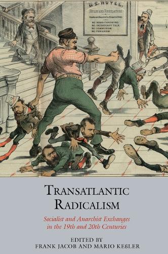Transatlantic Radicalism: Socialist and Anarchist Exchanges in the 19th and 20th Centuries.