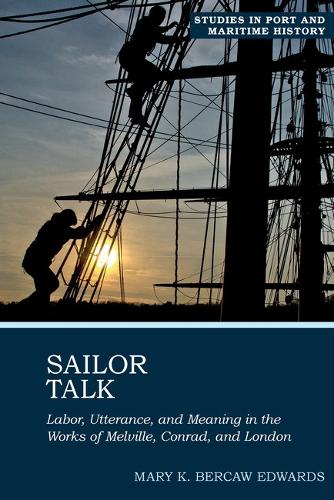 Sailor Talk: Labor, Utterance, and Meaning in the Works of Melville, Conrad, and London.