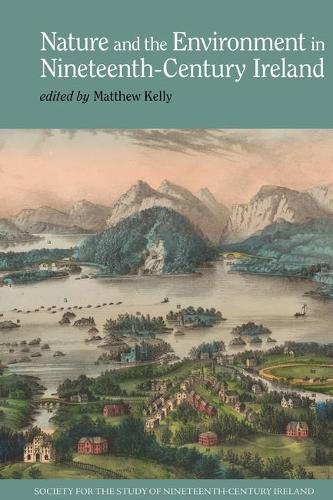 Nature and the Environment in Nineteenth-Century Ireland.