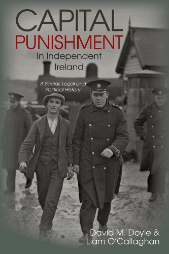 Capital Punishment in Independent Ireland: A Social, Legal and Political History.
