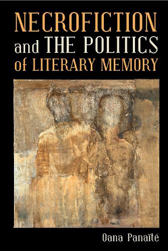 Necrofiction and The Politics of Literary Memory.