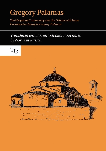 Gregory Palamas: The Hesychast Controversy and the Debate with Islam.
