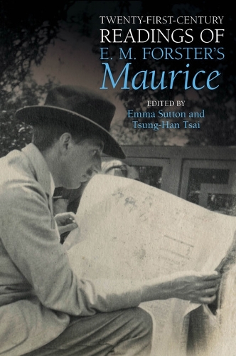 Twenty-First-Century Readings of E. M. Forster's 'Maurice'.