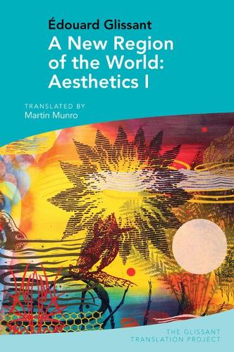 A New Region of the World: Aesthetics I: by Edouard Glissant.