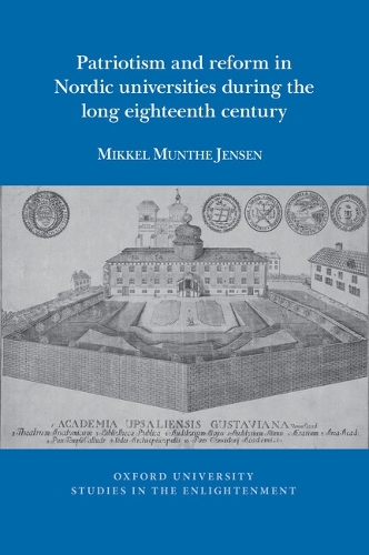 Patriotism and Reform in Nordic Universities during the Long Eighteenth Century.